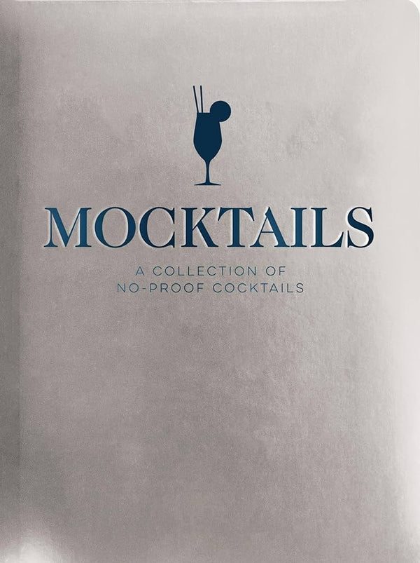 Mocktails: A Collection of No- Proof Cocktails